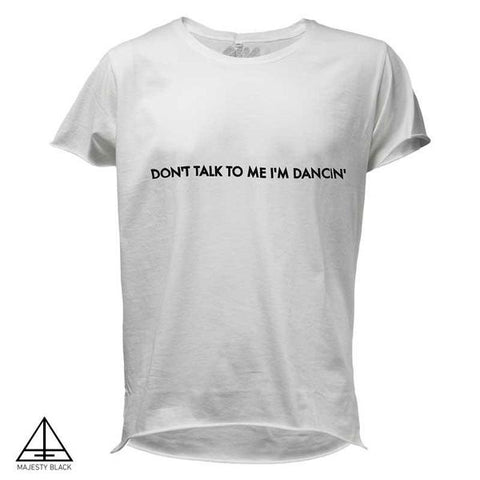 Don’t Talk To Me I’m Dancing (White)